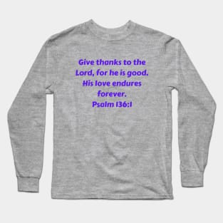 Bible Verse Psalm 136:1 Long Sleeve T-Shirt